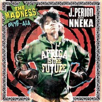 J.Period & Nneka, The Madness (Onye-Ala)