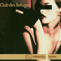 Club des Belugas, Minority Tunes