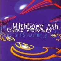 Wishbone Ash, Trance Visionary