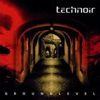 Technoir, Groundlevel