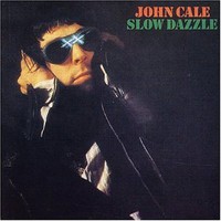 John Cale, Slow Dazzle