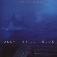 2002, Deep Still Blue