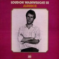 Loudon Wainwright III, Album II