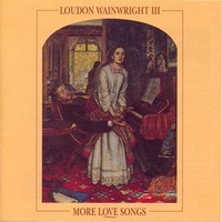Loudon Wainwright III, More Love Songs