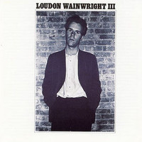 Loudon Wainwright III, Loudon Wainwright III