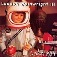Loudon Wainwright III, Grown Man