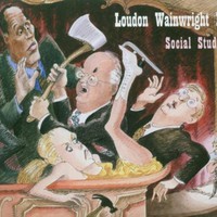 Loudon Wainwright III, Social Studies