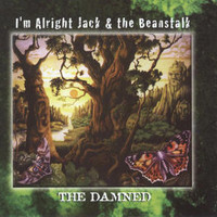 The Damned, I'm Alright Jack and the Beanstalk