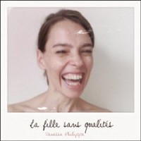 Vanessa Philippe, La Fille Sans Qualites