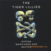 The Tiger Lillies, Births, Marriages & Deaths