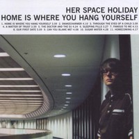 Her Space Holiday, Home Is Where You Hang Yourself