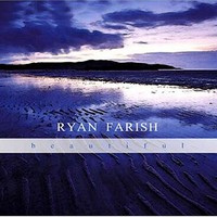Ryan Farish, Beautiful