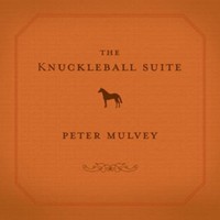 Peter Mulvey, The Knuckleball Suite