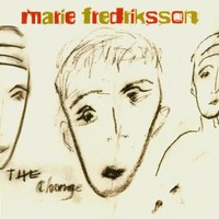 Marie Fredriksson, The Change