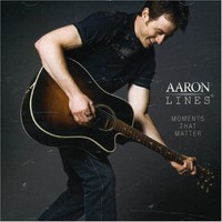 Aaron Lines, Moments That Matter