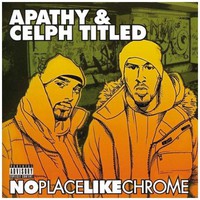 Apathy & Celph Titled, No Place Like Chrome