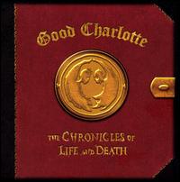Good Charlotte, The Chronicles Of Life And Death
