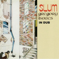 Gregory Isaacs, Slum (In dub)