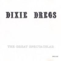 Dixie Dregs, The Great Spectacular
