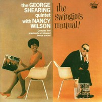 The George Shearing Quintet with Nancy Wilson, The Swingin's Mutual!
