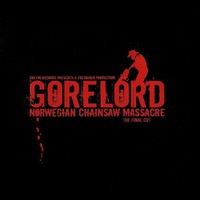Gorelord, Norwegian Chainsaw Massacre - The Final Cut