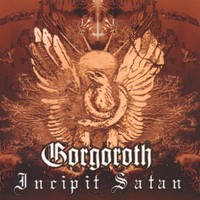 Gorgoroth, Incipit Satan