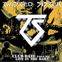 Twisted Sister, Club Daze Volume II: Live in the Bars