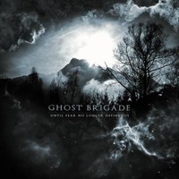 Ghost Brigade, Until Fear No Longer Defines Us