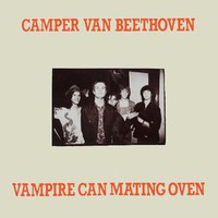 Camper Van Beethoven, Vampire Can Mating Oven