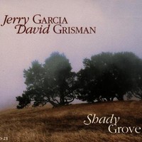 Jerry Garcia & David Grisman, Shady Grove