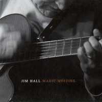 Jim Hall, Magic Meeting