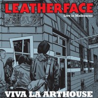 Leatherface, Live In Melbourne: Viva La Arthouse