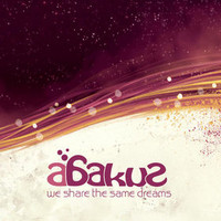 Abakus, We Share the Same Dreams