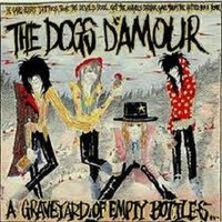 The Dogs D'Amour, A Graveyard of Empty Bottles