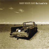 Randy Rogers Band, Like It Used to Be