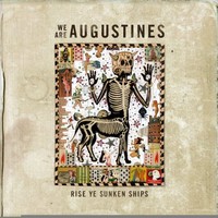 Augustines, Rise Ye Sunken Ships