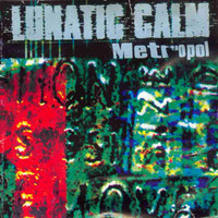 Lunatic Calm, Metropol