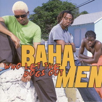 Baha Men, Who Let the Dogs Out