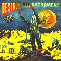 Man or Astro-man?, Destroy All Astromen!