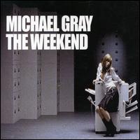 Michael Gray, The Weekend