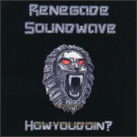 Renegade Soundwave, Howyoudoin?