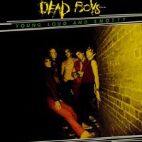 Dead Boys, Young Loud and Snotty