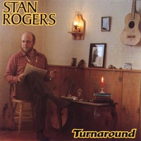 Stan Rogers, Turnaround