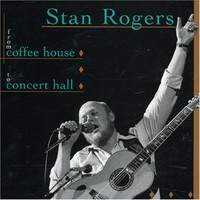 Stan Rogers, From Coffee House to Concert Hall