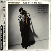 Ray Anderson, Blues Bred In The Bone