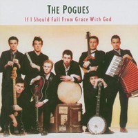 The Pogues, If I Should Fall From Grace With God