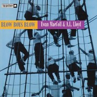 Ewan MacColl and A.L. Lloyd, Blow Boys Blow