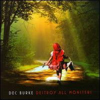 Dec Burke, Destroy All Monsters