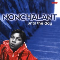 Nonchalant, Until the Day