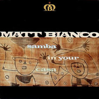 Matt Bianco, Samba in Your Casa